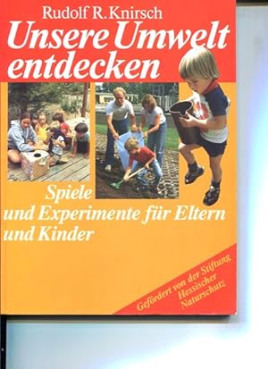 Bild des Verkufers fr Unsere Umwelt entdecken. Spiele und Experimente fr Eltern und Kinder. Ill.: Uta Verena Pareik. zum Verkauf von Antiquariat Buchkauz