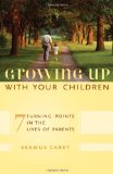 Seller image for Growing Up with Your Children. 7 Turning Points in the Lives of Parents. for sale by Antiquariat Buchkauz