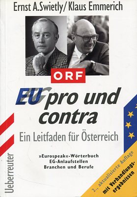 Bild des Verkufers fr EU pro und contra - EG pro und contra. Ein Leitfaden fr sterreich; mit Verhanlungsergebnissen. "Eurospeak"-Wrterbuch, EG-Anlaufstellen, Branchen und Berufe. ORF. zum Verkauf von Antiquariat Buchkauz