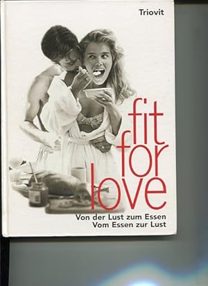 Immagine del venditore per Fit for Love Von der Lust zum Essen - vom Essen zur Lust. venduto da Antiquariat Buchkauz