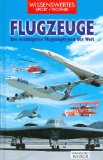 Imagen del vendedor de Flugzeuge. Die wichtigsten Flugzeugtypen der Welt. Einzig berecht. bertr. aus dem Ital.: Heidemarie Samson-Kaiser. Fachlich red.: Hans Fhrer, Wissenswertes : Sport, Technik a la venta por Antiquariat Buchkauz