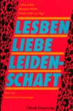 Bild des Verkufers fr Lesben, Liebe, Leidenschaft. Texte zur feministischen Psychologie und zu Liebesbeziehungen unter Frauen. zum Verkauf von Antiquariat Buchkauz