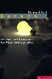 Seller image for Burnin. Mit positiven Energien den Unterricht gestalten. Ein interaktives Lehr-/Lernbuch fr die Praxis. for sale by Antiquariat Buchkauz