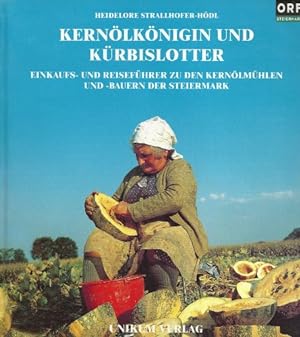 Image du vendeur pour Kernlknigin und Krbislotter: Einkaufs- und Reisefhrer zu den Kernlmhlen und -Bauern der Steiermark. mis en vente par Antiquariat Buchkauz