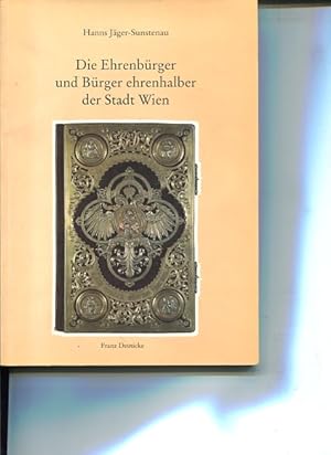 Bild des Verkufers fr Die Ehrenbrger und Brger ehrenhalber der Stadt Wien - im Gedenken an den sterreichischen Historiker Karl Uhlirz, 1889 - 1903 Direktor des Wiener Stadtarchivs, gestorben 1914 als Universittsprofessor in Graz. Forschungen und Beitrge zur Wiener Stadtgeschichte Band 23. zum Verkauf von Antiquariat Buchkauz