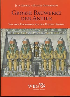 Bild des Verkufers fr Grosse Bauwerke der Antike. Von den Pyramiden bis zur Haghia Sophia. Jens Jhnig Zeichn. Holger Sonnabend Text zum Verkauf von Antiquariat Buchkauz