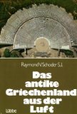 Bild des Verkufers fr Das antike Griechenland aus der Luft. Aus d. Engl. bertr. von Joachim Rehork. zum Verkauf von Antiquariat Buchkauz