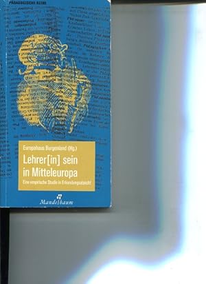 Bild des Verkufers fr Lehrer(in) sein in Mitteleuropa. Eine empirische Studie in Erkundungsabsicht. Internationaler Arbeitskreis am Europahaus Burgenland (Hg.)., Pdagogische Reihe. zum Verkauf von Antiquariat Buchkauz