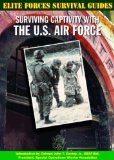 Imagen del vendedor de Surviving Captivity with the U.S. Air Force. Elite Forces Survival Guides. a la venta por Antiquariat Buchkauz