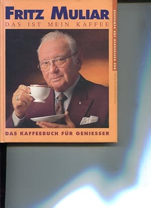 Fritz Muliar - das ist mein Kaffee. das Kaffeebuch für Geniesser.