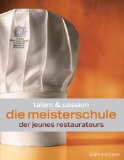 Seller image for Talent & Passion. Die Meisterschule der Jeunes Restaurateurs. Ein Rundgang durch die Kche. Jeunes Restaurateurs. for sale by Antiquariat Buchkauz