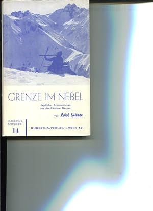 Grenze im Nebel. Jagdlicher Kriminalroman aus den Kärntner Bergen. Hubertusbücherei ; Bd. 14