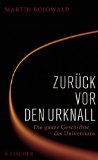 Zurück vor den Urknall. die ganze Geschichte des Universums.