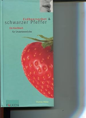 Bild des Verkufers fr Erdbeersorbet und schwarzer Pfeffer. ein Kochbuch fr Unzertrennliche. zum Verkauf von Antiquariat Buchkauz