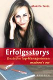 Seller image for Erfolgsstorys. Deutsche Topmanagerinnen machen's vor. for sale by Antiquariat Buchkauz
