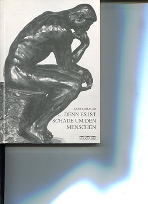 Bild des Verkufers fr Denn es ist schade um den Menschen. Ein anthropologischer Streifzug. zum Verkauf von Antiquariat Buchkauz