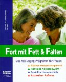 Immagine del venditore per Fort mit Fett & Falten : das Anti-Aging-Programm fr Frauen. aktives Stressmanagement, richtiges Krpergewicht, gezielter Hormonersatz, attraktives ueres. venduto da Antiquariat Buchkauz