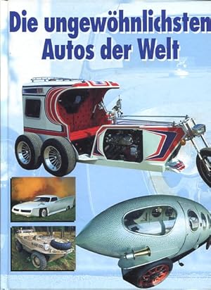 Seller image for Die ungewhnlichsten Autos der Welt. for sale by Antiquariat Buchkauz