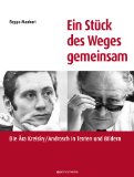 Ein Stück des Weges gemeinsam. Die Ära Kreisky/Androsch - Das "Goldene Jahrzehnt" - in Texten und...