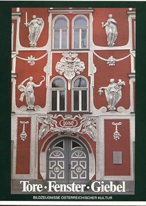 Bild des Verkufers fr Tore - Fenster Giebel. Bildzeugnisse sterreichischer Kultur. zum Verkauf von Antiquariat Buchkauz