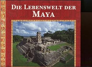 Bild des Verkufers fr Die Lebenswelt der Maya. Alltag, Kunst und Mythen eines sagenhaften Volkes zum Verkauf von Antiquariat Buchkauz