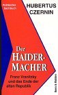 Bild des Verkufers fr Der Haider-Macher. Franz Vranitzky und das Ende der alten Republik. zum Verkauf von Antiquariat Buchkauz