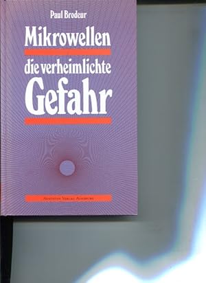 Bild des Verkufers fr Mikrowellen, die verheimlichte Gefahr (Aus dem Amerikan. bers. von Ingo Waldau). zum Verkauf von Antiquariat Buchkauz