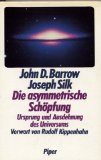 Die asymmmetrische Schöpfung : Ursprung und Ausdehnung des Universums. Aus dem Engl. von Gerda Ku...