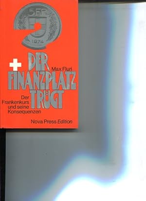 Bild des Verkufers fr Der Finanzplatz trgt. Der Frankenkurs und seine Konsequenzen. Nova-Press-Edition zum Verkauf von Antiquariat Buchkauz