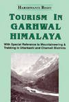 Bild des Verkufers fr Tourism in Garhwal Himalaya. With Special Reference to Mountaineering and Trekking in Uttarkashi and Chamoli Districts. zum Verkauf von Antiquariat Buchkauz