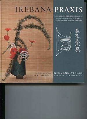 Bild des Verkufers fr Ikebanapraxis. Lehrbuch der klassischen und modernen Formen japanischen Blumenkunst. zum Verkauf von Antiquariat Buchkauz