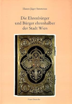 Bild des Verkufers fr Die Ehrenbrger und Brger ehrenhalber der Stadt Wien : im Gedenken an den sterreichischen Historiker Karl Uhlirz, 1889 - 1903 Direktor des Wiener Stadtarchivs, gestorben 1914 als Universittsprofessor in Graz. [Wien-Kultur], Forschungen und Beitrge zur Wiener Stadtgeschichte ; Bd. 23 zum Verkauf von Antiquariat Buchkauz