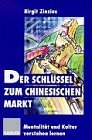 Seller image for Der Schlssel zum chinesischen Markt. Mentalitt und Kultur verstehen lernen. for sale by Antiquariat Buchkauz