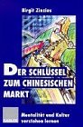 Bild des Verkufers fr Der Schlssel zum chinesischen Markt. Mentalitt und Kultur verstehen lernen. zum Verkauf von Antiquariat Buchkauz