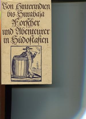 Seller image for Von Hinterindien bis Surabaja - Forscher und Abenteurer in Sdostasien. for sale by Antiquariat Buchkauz