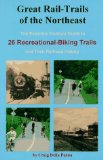 Seller image for Great Rail-Trails of the Northeast. The Essential Outdoor Guide to 26 Recreational-Biking Trails and their Railraod History. for sale by Antiquariat Buchkauz