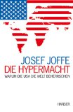 Seller image for Die Hypermacht. Warum die USA die Welt beherrschen. for sale by Antiquariat Buchkauz