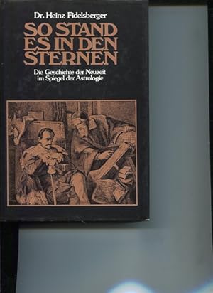 So stand es in den Sternen. die Geschichte der Neuzeit im Spiegel der Astrologie.