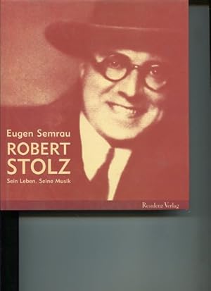 Seller image for Robert Stolz. Sein Leben. Seine Musik. for sale by Antiquariat Buchkauz