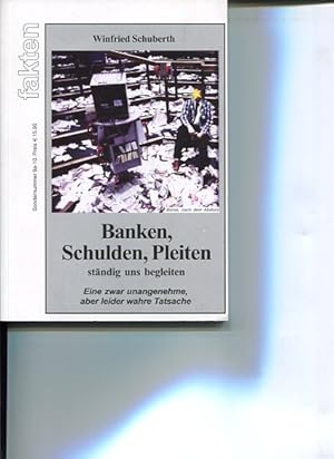 Bild des Verkufers fr Banken, Schulden, Pleiten - stndig uns begleiten. Eine zwar unangenehme aber leider wahre Tatsache, fakten Sondernummer 9a-10, zum Verkauf von Antiquariat Buchkauz