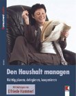 Seller image for Den Haushalt managen. Richtig planen, delegieren, kooperieren. for sale by Antiquariat Buchkauz