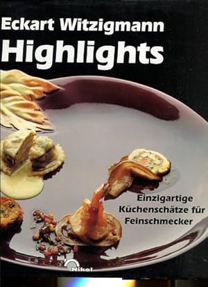 Highlights - einzigartige Küchenschätze für Feinschmecker. Highlights aus der "Aubergine", dem le...