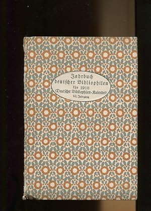 Bild des Verkufers fr Jahrbuch Deutscher Bibliophilen fr 1918. (Deutscher Bibliophilen-Kalender). VI. Jahrgang. zum Verkauf von Antiquariat Buchkauz