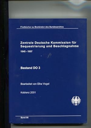 Bild des Verkufers fr Zentrale Deutsche Kommission fr Sequestrierung und Beschlagnahme 1945 - 1957 - Bestand DO 3. Bundesarchiv Koblenz - Findbcher zu Bestnden des Bundesarchivs Band 86. zum Verkauf von Antiquariat Buchkauz