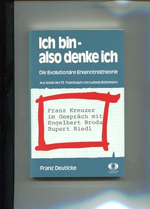 Imagen del vendedor de Ich bin - also denke ich. Die Evolutionre Erkenntnistheorie. Aus Anlass des 75. Todestages von Ludwig Bolzmann. Franz Kreuzer im Gesprch mit Engelbert Broda, Rupert Riedl. a la venta por Antiquariat Buchkauz