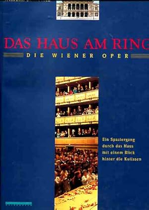 Bild des Verkufers fr Das Haus am Ring - Die Wiener Oper. Ein Spaziergang durch das Haus mit einem Blick hinter die Kulissen. zum Verkauf von Antiquariat Buchkauz