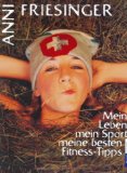 Seller image for Anni Friesinger - mein Leben, mein Sport, meine besten Fitness-Tipps. Mosaik bei Goldmann. for sale by Antiquariat Buchkauz