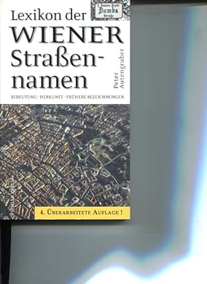 Seller image for Lexikon der Wiener Straennamen Bedeutung, Herkunft, Hintergrundinformation, frhere Bezeichnungen. for sale by Antiquariat Buchkauz