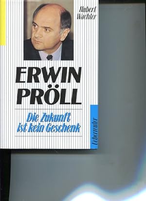Bild des Verkäufers für Erwin Pröll. Die Zukunft ist kein Geschenk. zum Verkauf von Antiquariat Buchkauz