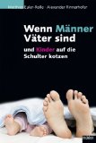Seller image for Wenn Mnner Vter sind und Kinder auf die Schulter kotzen. for sale by Antiquariat Buchkauz